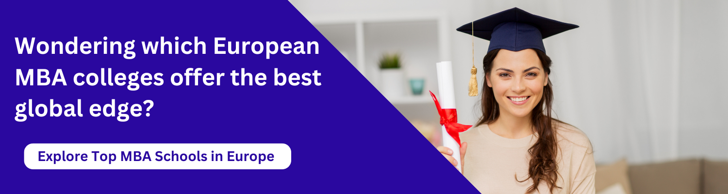 Wondering which European MBA colleges offer the best global edge?