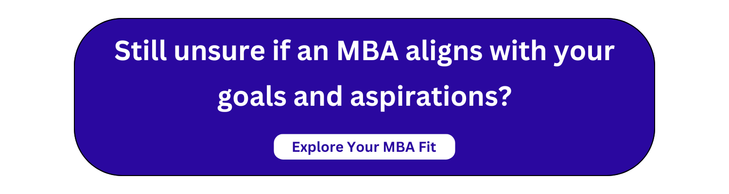 Still unsure if an MBA aligns with your goals and aspirations?