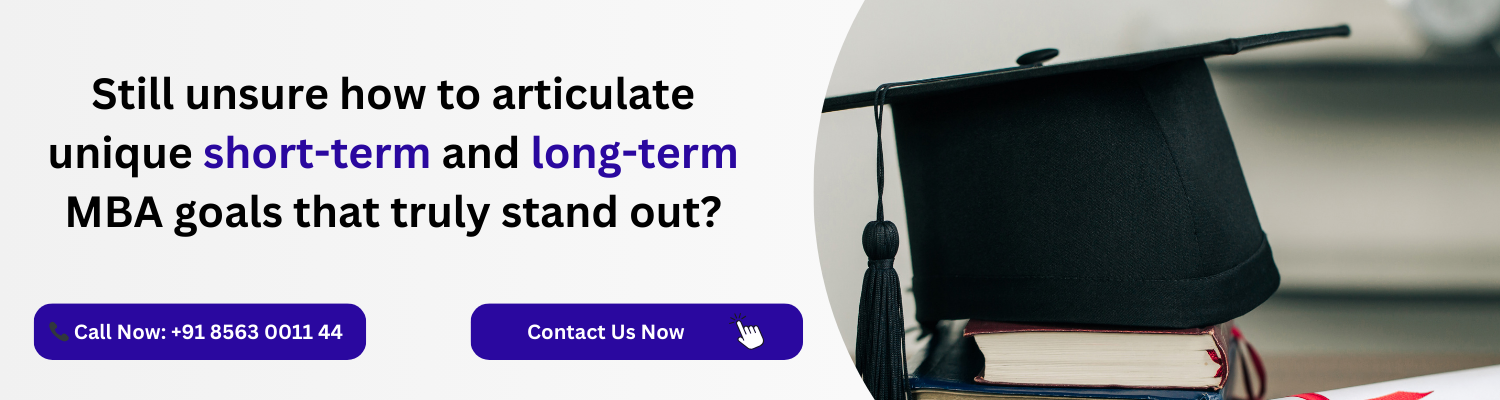 Still unsure how to articulate unique short-term and long-term MBA goals that truly stand out?