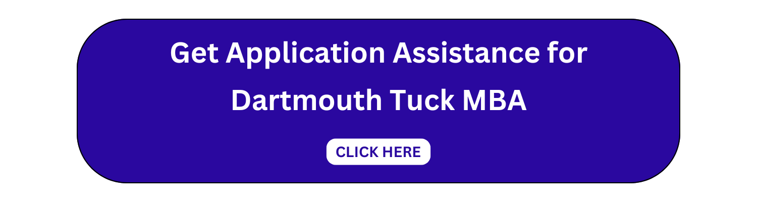 Get Application Assistance for Dartmouth Tuck MBA