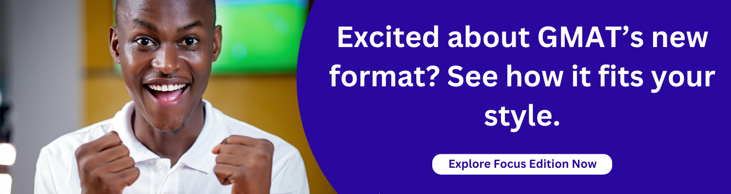 Excited about GMAT’s new format? See how it fits your style.