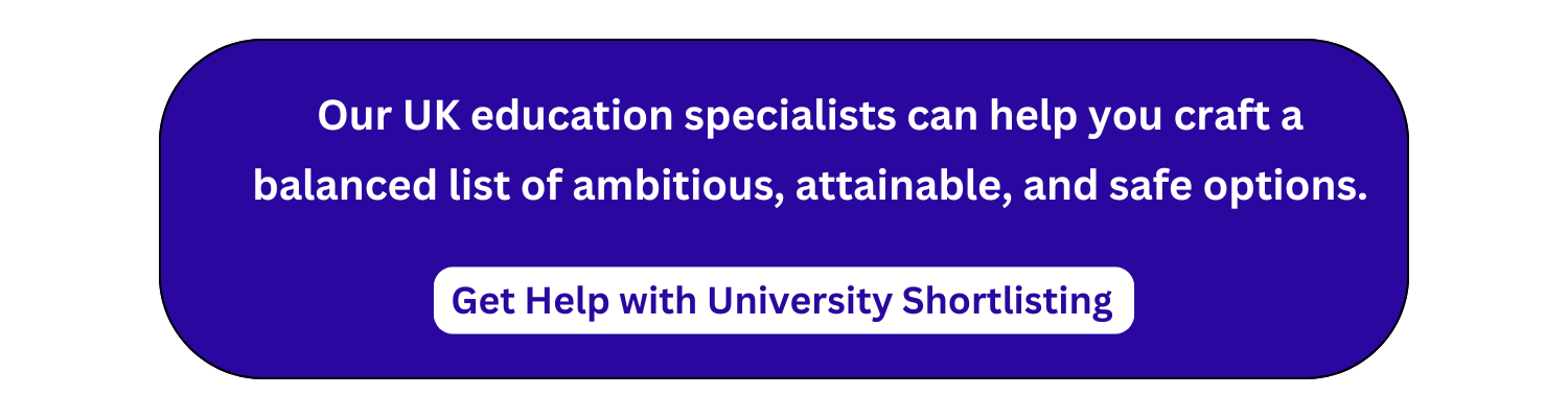 Our UK education specialists can help you craft a balanced list of ambitious, attainable, and safe options.