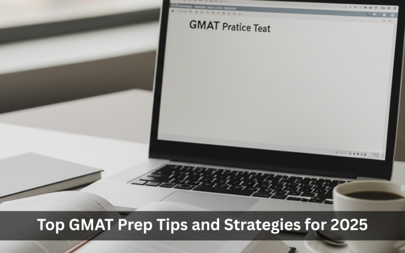 Top GMAT Prep Tips and Strategies for 2025