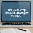 Top GMAT Prep Tips and Strategies for 2025