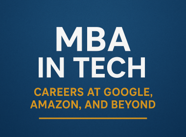 MBA in Tech: Careers at Google, Amazon, and Beyond